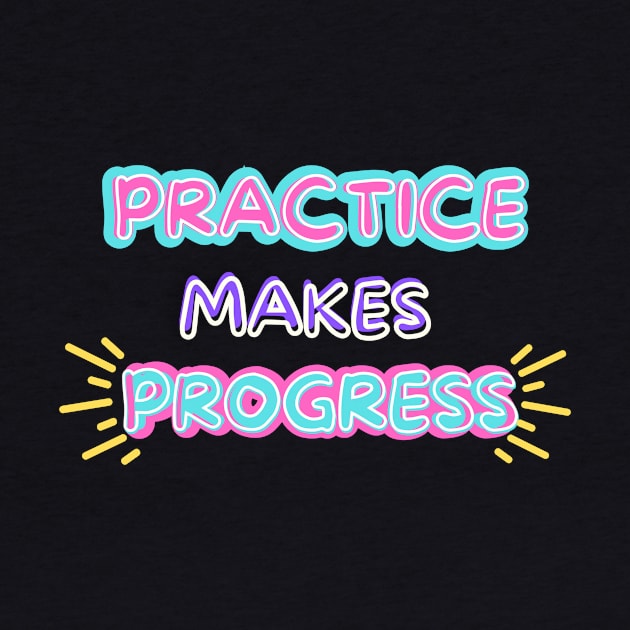 Practice makes progress by Kbetz